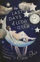 The Last Days of Leda Grey 1409146251 Book Cover