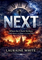 Next: When the Clock Strikes: Faith, Power, and Hope in the End Times B0GVGRBXMY Book Cover