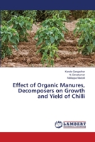 Effect of Organic Manures, Decomposers on Growth and Yield of Chilli 6203305634 Book Cover