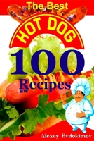 The Best Hot Dog 100 Recipes 1500971456 Book Cover