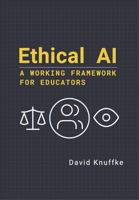 Ethical AI: A Working Framework for Educators B0GFF9JP35 Book Cover