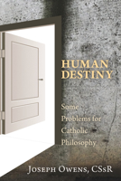 Human Destiny: Some Problems for Catholic Philosophy 1610975928 Book Cover