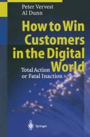 How to Win Customers in the Digital World: Total Action or Fatal Inaction 3642630650 Book Cover