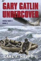Gary Gatlin Underground: World War II Trilogy - Book 2 1732876118 Book Cover