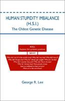 Human Stupidity Imbalance: H.S.I the Oldest Genetic Disease 1425140041 Book Cover