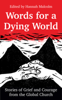 Words for a Dying World : Stories of Grief and Courage from the Global Church 0334059860 Book Cover