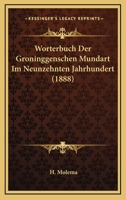 Worterbuch Der Groningschen Mundart Im Neunzehnten Jahrhundert - Primary Source Edition 0270374094 Book Cover