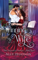 Winning My Wife: Most Imprudent Matches - Book Three B0CMS2XGVZ Book Cover