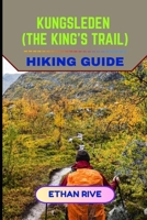 KUNGSLEDEN (THE KING’S TRAIL) HIKING GUIDE (Journeys Through Nature, Culture, and Timeless Landscapes) B0G6WQXDTH Book Cover