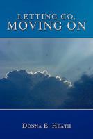 Letting Go, Moving On 1449000649 Book Cover