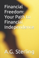 Financial Freedom: Your Path to Financial Independence B0CHL3QYBS Book Cover