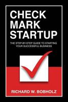 Check Mark Startup: The Step-By-Step Guide to Starting Your Successful Business 0997733810 Book Cover