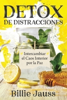 DETOX de Distracciones: Intercambiar el Caos Interior por la Paz (Spanish Edition) B0GL9WCR8N Book Cover