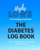 Highs Lows and Everything in Between : The Diabetes Log Book 1657697614 Book Cover