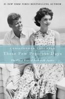 These Few Precious Days: The Final Year of Jack with Jackie 1476732329 Book Cover