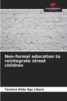 Non-formal education to reintegrate street children 6206185281 Book Cover