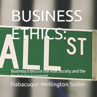 BUSINESS ETHICS: Business Ethics in the Risk Society and the Market Environment. B0CKDDP8ZX Book Cover