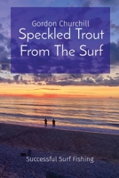 Speckled Trout From The Surf 0578303655 Book Cover