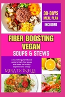 FIBER BOOSTING VEGAN SOUPS & STEWS: A nourishing plant-based guide to high-fiber soups and stews for healthy digestion and energy B0FNFNBN58 Book Cover