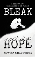 Bleak Hope: A Teenager's Collection of Poems 1647338913 Book Cover