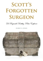 Scott's Forgotten Surgeon: Dr Reginald Koettlitz, Polar Explorer 1849950385 Book Cover