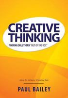 Creative Thinking: Finding Solutions Out of the Box 1630225703 Book Cover