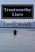 Trustworthy Liars 0692638415 Book Cover