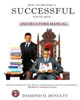 How to Become a Successful Young Man - Instructors Curriculum: -Taking Over the World- 1945318007 Book Cover