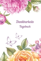 Dankbarkeitstagebuch Garten: Selbstwertgefühl stärken tag für tag, achtsam leben, Glückstagebuch, Erfolgstagebuch, Liebe und Dankbarkeit ins Leben holen, stressless 1652517014 Book Cover