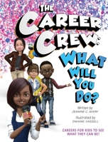 The Career Crew: What Will You Do? 1736224018 Book Cover