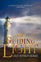 The Guiding Light: Christian Poetry 1469189046 Book Cover