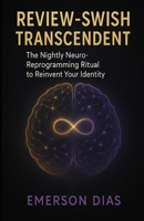 REVIEW–SWISH TRANSCENDENT: The Nightly Neuro-Reprogramming Ritual to Reinvent Your Identity B0FFTKGDC9 Book Cover