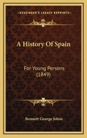 A History Of Spain: For Young Persons 1145140483 Book Cover