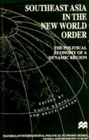 Southeast Asia in the New World Order: The Political Economy of a Dynamic Region (International Political Economy Series) 0333621239 Book Cover