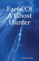 Faces Of A Ghost Hunter 1411612485 Book Cover