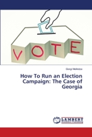 How To Run an Election Campaign: The Case of Georgia 6203306703 Book Cover