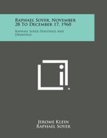 Raphael Soyer, November 28 to December 17, 1960: Raphael Soyer Paintings and Drawings 1258654725 Book Cover