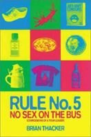 Rule No. 5: No Sex on the Bus: Confessions of a Tour Leader 1865085537 Book Cover