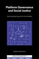 Platform Governance and Social Justice: Governing Hate Speech on Social Media (Digital Activism and Society: Politics, Economy and Culture) 1837971056 Book Cover