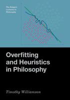 Overfitting and Heuristics in Philosophy (The Rutgers Lectures in Philosophy) 0197779212 Book Cover
