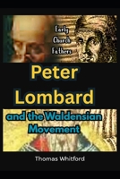 Peter Lombard and the Waldensian Movement: Early Church Fathers B0FP9CZ5L1 Book Cover