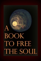 A Book to Free the Soul B08RR5Z9JR Book Cover