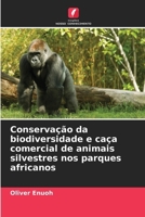 Conservação da biodiversidade e caça comercial de animais silvestres nos parques africanos (Portuguese Edition) 6209908918 Book Cover