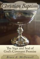 Christian Baptism: The Sign and Seal of God's Covenant Promise 1457553635 Book Cover