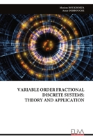 VARIABLE ORDER FRACTIONAL DISCRETE SYSTEMS: THEORY AND APPLICATION 9999331505 Book Cover
