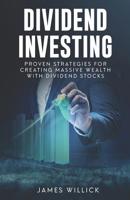 Dividend Investing: Proven Strategies for Creating Massive Wealth with Dividend Stocks 1095761684 Book Cover