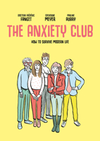 The Anxiety Club: How to Survive Modern Life 1914224213 Book Cover