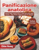 Panificazione anatolica: segreti degli impasti dolci e salati dal cuore della Turchia – Pide, Börek, Baklava e pani di villaggio (Italian Edition) B0GKXY45G7 Book Cover