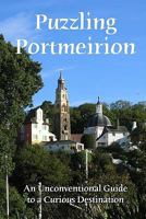 Puzzling Portmeirion: An Unconventional Guide to a Curious Destination 1438217064 Book Cover