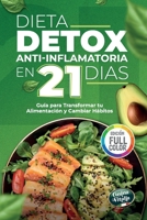 Dieta Detox Antiinflamatoria en 21 Días para Recuperar tu Energía y Mejorar tu Digestión: Guía Práctica con 3 Semanas de Recetas para Transformar tu ... y Crear Hábitos Saludables (Spanish Edition) B0F1MT6N9M Book Cover